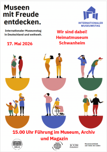 Museen mit Freude entdecken.
Internationaler Museumstag
in Deutschland und weltweit.
17. Mai 2026
INTERNATIONALER
MUSEUMSTAG
Wir sind dabei!
Heimatmuseum Schwanheim
15.00 Uhr Führung im Museum, Archiv und Magazin